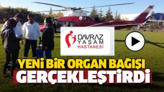 DAVRAZ YAŞAM HASTANESİNDE YİNE BİR ORGAN BAĞIŞI GERÇEKLEŞTİRİLDİ