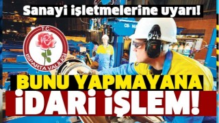 DİKKAT! ISPARTA SANAYİ İŞLETMELERİNE DUYURU