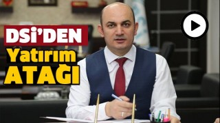 DSİ'DEN YATIRIM ATAĞI