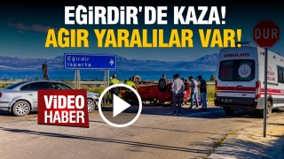 Eğirdir&rsquo;de korkutan kaza! Ağır yaralılar Var!