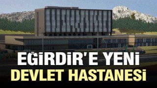  Eğirdir’e yeni Devlet Hastanesi  