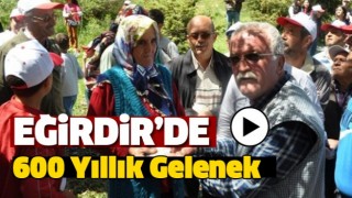 EĞİRDİR'DE 600 YILLIK GELENEK