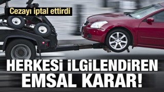 Emsal niteliğinde karar! Cezayı iptal ettirdi