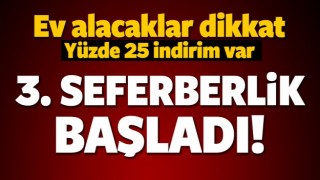 Ev almak isteyenler dikkat! &Uuml;&ccedil;&uuml;nc&uuml;s&uuml; başladı