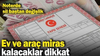 Ev ve Araç Mirası: Noter İşlemleri ve Miras Sistemiyle İlgili Önemli Değişiklikler