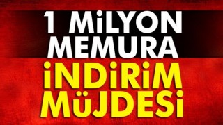 FLAŞ HABER! 1 MİLYON MEMURA İNDİRİM M&Uuml;JDESİ...