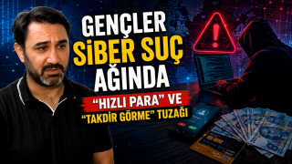 Gen&ccedil;ler Siber Su&ccedil; Ağında: "Hızlı Para" ve "Takdir G&ouml;rme" Tuzağı