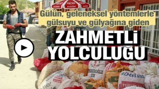 Gülün, geleneksel yöntemlerle gülsuyu ve gülyağına giden zahmetli yolculuğu 