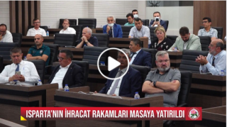 HABER: ISPARTA&rsquo;NIN İHRACAT RAKAMLARI MASAYA YATIRILDI
