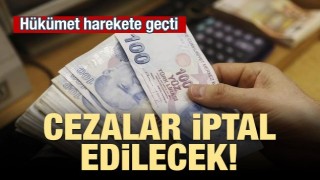 Hükümet harekete geçti! Cezalar iptal edilecek