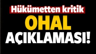 H&uuml;k&uuml;metten kritik OHAL a&ccedil;ıklaması! Uzatılacak mı?