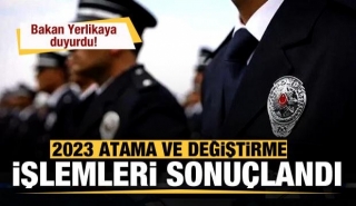 İ&ccedil;işleri Bakanı Yerlikaya: EGM 2023 Yılı Atama İşlemleri Tamamlandı