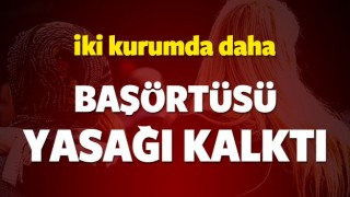 
İki kurumda daha baş&ouml;rt&uuml;s&uuml; yasağı kalktı!
