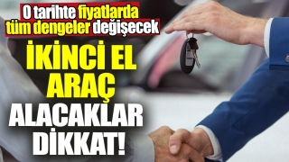 İkinci El Ara&ccedil; Alacaklar Dikkat! Fiyatlarda T&uuml;m Dengeler Değişecek