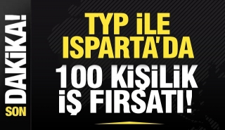 Isparta&rsquo;da 100 Kişilik İstihdam Fırsatı!