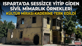 Isparta&rsquo;da Ge&ccedil;mişin İzleri Siliniyor: Sessizce Yitip Giden Sivil Mimarlık &Ouml;rnekleri