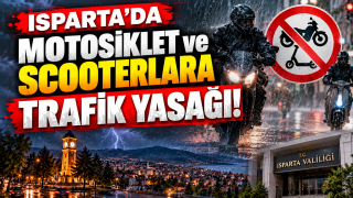 Isparta’da motosiklet ve scooterlara 13 saatlik yasak