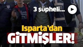  Isparta&rsquo;dan Antalya&rsquo;ya gelen bir kişiyi gasp ettikleri iddia edilen 3 ş&uuml;pheli g&ouml;zaltına alındı.
