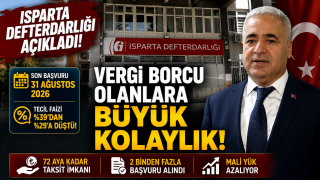 Isparta Defterdarlığı A&ccedil;ıkladı: Vergi Borcu Olanlara B&uuml;y&uuml;k Kolaylık