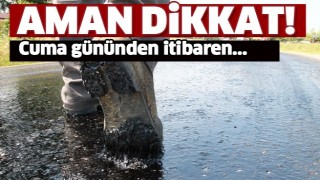 ISPARTA DİKKAT! CUMA G&Uuml;N&Uuml;NDEN İTİBAREN...