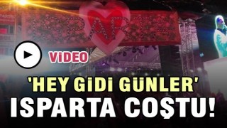 ISPARTA HEY GİDİ G&Uuml;NLER KONSERİYLE COŞTU