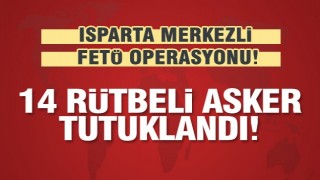 Isparta merkezli FETÖ operasyonu: 14 tutuklama
