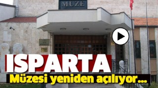 ISPARTA M&Uuml;ZESİ YENİDEN A&Ccedil;ILACAK