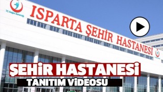 ISPARTA ŞEHİR HASTANESİ TANITIM VİDEO