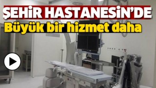 ISPARTA ŞEHİR HASTANESİ'NDE BİR B&Uuml;Y&Uuml;K HİZMET DAHA.