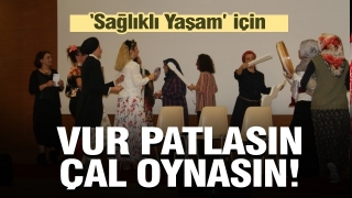 Isparta Şehir Hastanesinde sağlıklı yaşam için vur patlasın çal oynasın
