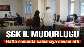 Isparta SGK İl Müdürlüğü Hafta Sonunda Çalışmaya Devam Etti