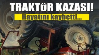 ISPARTA TRAKTÖR KAZASI! HAYATINI KAYBETTİ