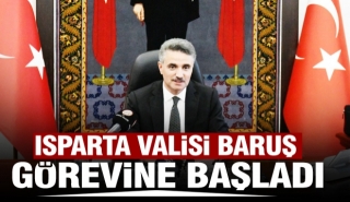 Isparta Valisi Aydın Baruş G&ouml;revine Başladı