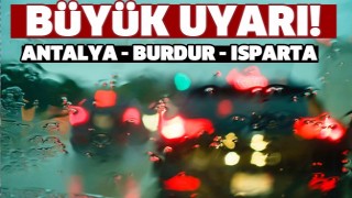 ISPARTA VE İLÇELERİ KUVVETLİ YAĞIŞ GELİYOR
