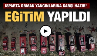 ISPARTA VE İL&Ccedil;ELERİ ORMAN YANGINLARINA KARŞI HAZIR!