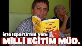 ISPARTA YENİ MİLLİ EĞİTİM M&Uuml;D&Uuml;R&Uuml; GELDİ