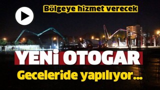 ISPARTA YENİ OTOGAR YAPIMI GECE G&Uuml;ND&Uuml;Z DEVAM EDİYOR