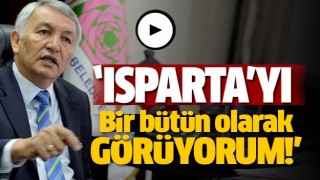 ​ISPARTA&rsquo;YI BİR B&Uuml;T&Uuml;N G&Ouml;R&Uuml;YORUM