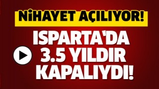ISPARTA'DA 3.5 YILDIR KİLİTLİYDİ ARTIK A&Ccedil;ILACAK!