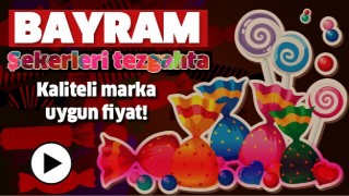 ISPARTA'DA BAYRAM ŞEKER &Ccedil;EŞİTLERİ BU ADRESTE!