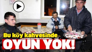 ISPARTA'DA BU K&Ouml;Y&Uuml;N KAHVESİNDE OYUN YOK!