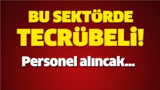 ISPARTA'DA BU SEKT&Ouml;RDE PERSONEL ALINACAK!