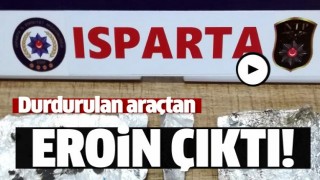 Isparta'da durdurulan ara&ccedil;tan eroin &ccedil;ıktı