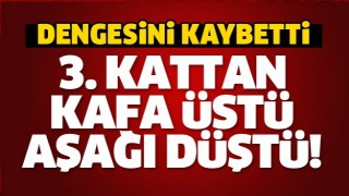 ISPARTA'DA FECİ KAZA! &Uuml;&Ccedil;&Uuml;NC&Uuml; KATTAN D&Uuml;ŞT&Uuml;
