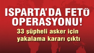  Isparta'da FETÖ operasyonu!