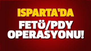 ISPARTA'DA FET&Ouml;/PDY OPERASYONU!