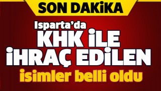  ISPARTA'DA G&Ouml;REVDEN İHRA&Ccedil; EDİLENLER VAR!