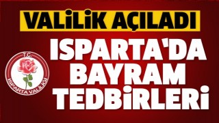 ISPARTA'DA HUZURLU BİR BAYRAM İ&Ccedil;İN BU TEDBİRLER ALINACAK!