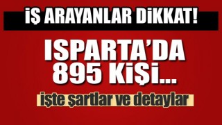 ISPARTA'DA İŞ ARAYANLAR BU HABERE DİKKAT! KURUMLARA 895 KİŞİ ALINACAK