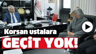 ISPARTA'DA KORSAN USTALARA GE&Ccedil;İT YOK!